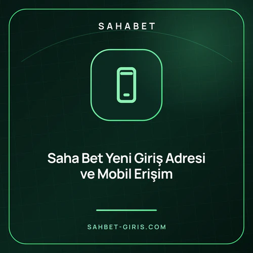 Saha Bet Yeni Giriş Adresi ve Mobil Erişim – sahbet-giris.com