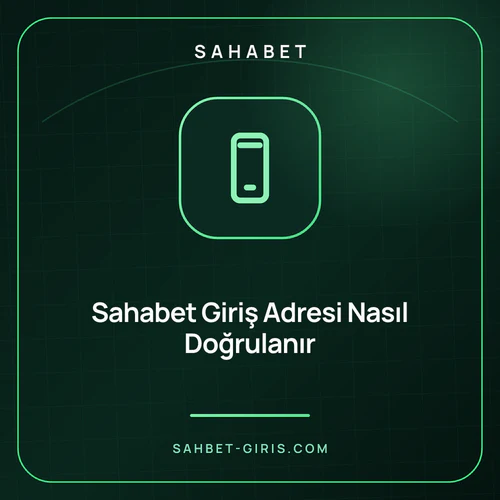 Sahabet Giriş Adresi Nasıl Doğrulanır – sahbet-giris.com