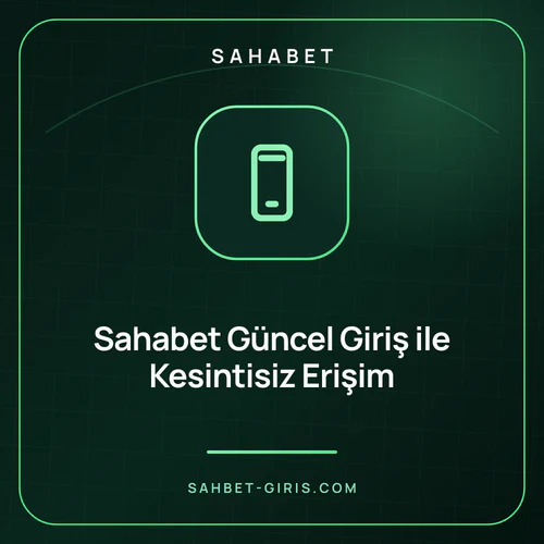 Sahabet Güncel Giriş ile Kesintisiz Erişim – sahbet-giris.com